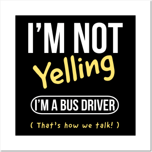 I’m not yelling I’m a bus driver girl that’s how we talk Posters and Art